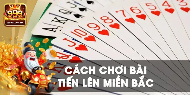 Tiến Lên Miền Bắc: Đỉnh Cao Của Chiến Thuật Và May Mắn 3 Cách chơi Tiến Lên Miền Bắc hiệu quả