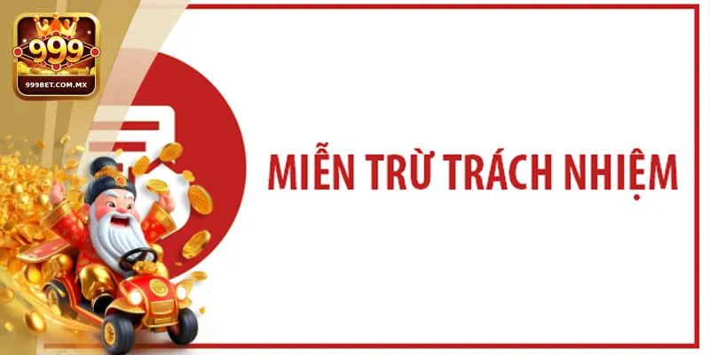 Chính sách Miễn trách nhiệm 999bet bảo đảm môi trường chơi công bằng, minh bạch